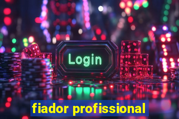 fiador profissional